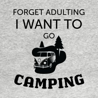 Forget Adulting I Want To Go Camping T-Shirt